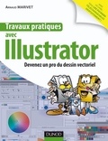 Arnaud Marivet - Travaux pratiques avec Illustrator - Devenez un pro du dessin vectoriel.