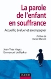 Jean-Yves Hayez et Emmanuel De Becker - La parole de l'enfant en souffrance - Accueillir, évaluer, accompagner.