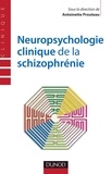 Antoinette Prouteau - Neuropsychologie clinique de la schizophrénie.