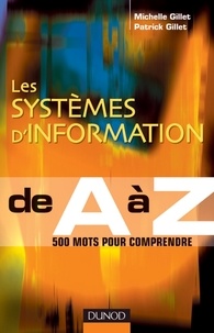 Michelle Gillet et Patrick Gillet - Les systèmes d'information de A à Z.