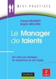Pascale Bélorgey et Brigitte Grollière - Le manager de talents - Des outils pour développer lkes compétences de votre équipe.