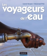 Gwenaël Prié et Lionel Goujon - Les voyageurs de l'eau - Préface de Nicolas Hulot.