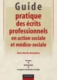 Marie-Marthe Montignies - Guide pratique des écrits professionnels en action sociale et médico-sociale - Principes - Méthodologie - 26 rapports commentés et corrigés.