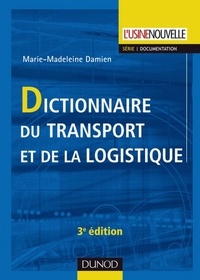 Marie-Madeleine Damien - Dictionnaire du transport et de la logistique - 3ème édition.