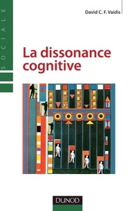 David Vaidis - La dissonance cognitive - Approches classiques et développements contemporains.