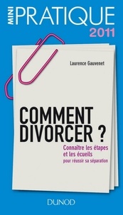 Laurence Gauvenet - Comment divorcer ? - Connaître les étapes et les écueils : pour réussir sa séparation.