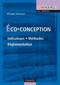 Philippe Schiesser - Éco-conception - Indicateurs. Méthodes. Réglementation.