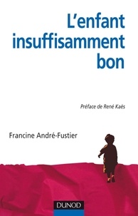 Francine André-Fustier - L'Enfant « insuffisamment bon ».