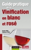 Claude Gros et Stéphane Yerle - Guide pratique de la vinification en blanc et rosé.