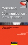Anne Schapiro-Niel et Denis Fasse - Marketing et communication : le mix gagnant - Deux stratégies au service de l'image de l'entreprise.
