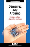 Massimo Banzi - Démarrez avec Arduino - Principes de base et premiers montages.
