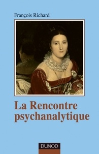 François Richard - La rencontre psychanalytique.