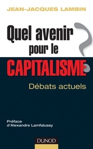 Jean-Jacques Lambin - Quel avenir pour le capitalisme ? - Analyse et synthèse des débats actuels.