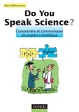 Marc Défourneaux - Do you speak science ? - Comprendre et communiquer en anglais scientifique.