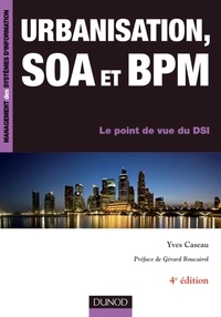 Yves Caseau - Urbanisation, SOA et BPM - Le point de vue du DSI.