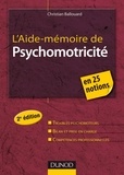 Christian Ballouard - L'Aide-mémoire de psychomotricité - 2e édition.