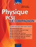 Thibaut Cousin et Hervé Perodeau - Physique Le compagnon PCSI - Essentiel du cours, Méthodes, Erreurs à éviter, QCM, Exercices et Sujets de concours corrigés.