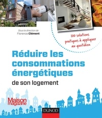 Florence Clément - Réduire les consommations énergétiques de son logement - 100 solutions pratiques - 100 solutions pratiques à appliquer au quotidien.
