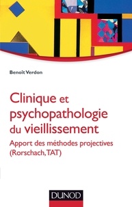 Benoît Verdon - Clinique et psycholopathologie du vieillissement - Apport des méthodes projectives (Rorschach, TAT).