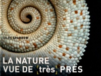 Giles Sparrow - La nature vue de (très) près.