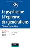 Serge Tisseron - Le psychisme à l'épreuve des générations.