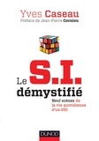 Yves Caseau - Le SI démystifié - Neuf scènes de la vie qutidienne d'un DSI.