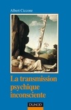 Albert Ciccone - La transmission psychique inconsciente - 2e ed. - Identification projective et fantasme de transmission.