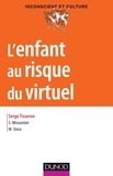 Serge Tisseron et Sylvain Missonnier - L'enfant au risque du virtuel.