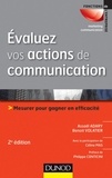 Assaël Adary et Benoît Volatier - Évaluez vos actions de communication - 2e éd. - Mesurer pour gagner en efficacité.