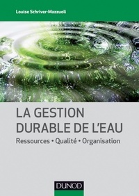 Louise Schriver-Mazzuoli - La gestion durable de l'eau - Ressources - Qualité - Organisation.