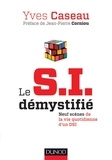 Yves Caseau - Le S.I. démystifié - 2e éd. - Neuf scènes de la vie quotidienne d'un DSI.