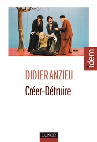 Didier Anzieu - Créer détruire.