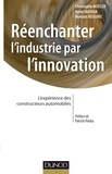 Christophe Midler et Rémi Maniak - Réenchanter l'industrie par l'innovation - L'expérience des constructeurs automobiles.