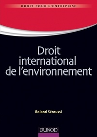 Roland Séroussi - Droit international de l'environnement.