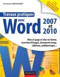 Christine Eberhardt - Travaux pratiques avec Word 2007 et 2010 - Mise en page et mise en forme, insertion d’images, documents longs, tableaux, macros, publipos.