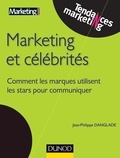 Jean-Philippe Danglade - Marketing et célébrités - Comment les marques utilisent les stars pour communiquer.
