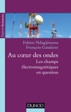 Fabien Ndagijimana et François Gaudaire - Au coeur des ondes - Les champs électromagnétiques en question.