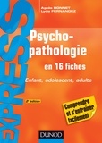 Agnès Bonnet et Lydia Fernandez - Psychopathologie - 2e édition - Enfant, adolescent, adulte.