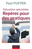 Paul Fustier - Education spécialisée - Repères pour des pratiques.
