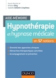 Antoine Bioy et Isabelle Célestin-Lhopiteau - Hypnothérapie et hypnose médicale en 57 notions.