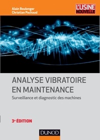 Alain Boulenger et Christian Pachaud - Analyse vibratoire en maintenance - Surveillance et diagnostic des machines.