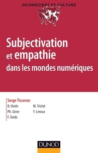 Serge Tisseron - Subjectivation et empathie dans les mondes numériques.