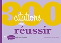 Michaël Aguilar - 300 citations pour réussir.