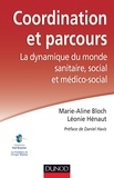 Marie-Aline Bloch et Léonie Hénaut - Coordination et parcours - La dynamique du monde sanitaire, social et médico-social.
