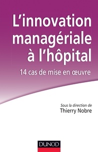 Agnès Antoine et Karine Gallopel-Morvan - L'innovation managériale à l'hôpital : 14 cas de mise en oeuvre.