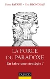 Eric Blondeau et Pierre Fayard - La Force du paradoxe - En faire une stratégie ?.