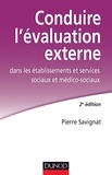 Pierre Savignat - Conduire l'évaluation externe dans les établissements sociaux et médico-sociaux.