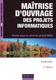 Joseph Gabay - Maîtrise d'ouvrage des projets informatiques - 3e éd. - Guide pour le chef de projet MOA.
