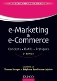 Thomas Stenger et Stéphane Bourliataux-Lajoinie - E-marketing & e-commerce - 2e éd - Concepts, outils, pratiques.