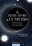 Jean-Luc Robert-Esil et Jacques Paul - Le petit livre de l'univers - Astéroïdes funestes, trous noirs étranges et ondes mystérieuses.